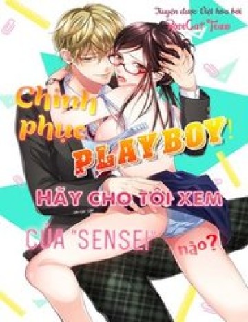 Chinh Phục Playboy! Hãy Cho Tôi Xem Nơi “Hư Hỏng” Của Sensei Nào?